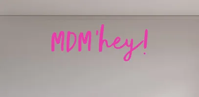 Custom text: MDM'hey!