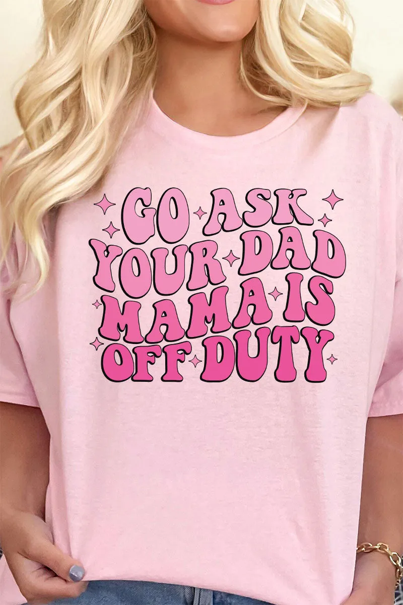 Go Ask Your Dad Short Sleeve Relaxed Fit T-Shirt