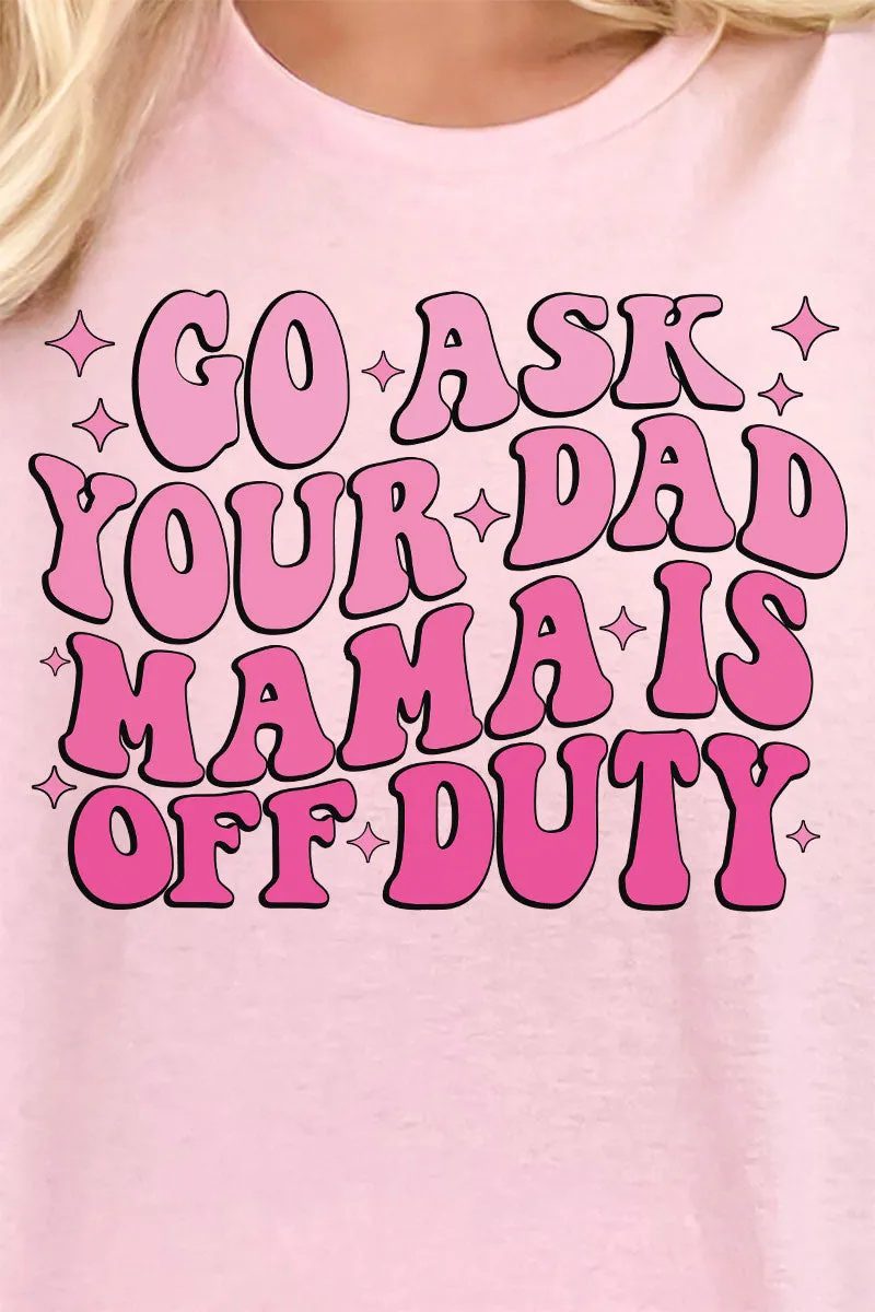 Go Ask Your Dad Short Sleeve Relaxed Fit T-Shirt