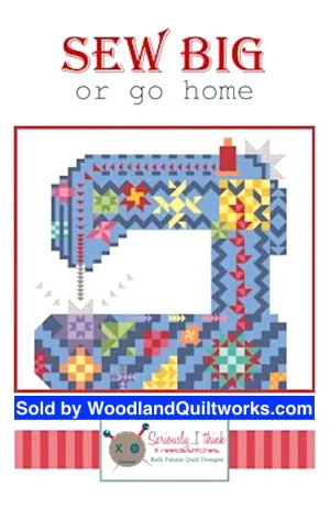 Sew Big or Go Home Quilt Pattern by Kelli Fannin