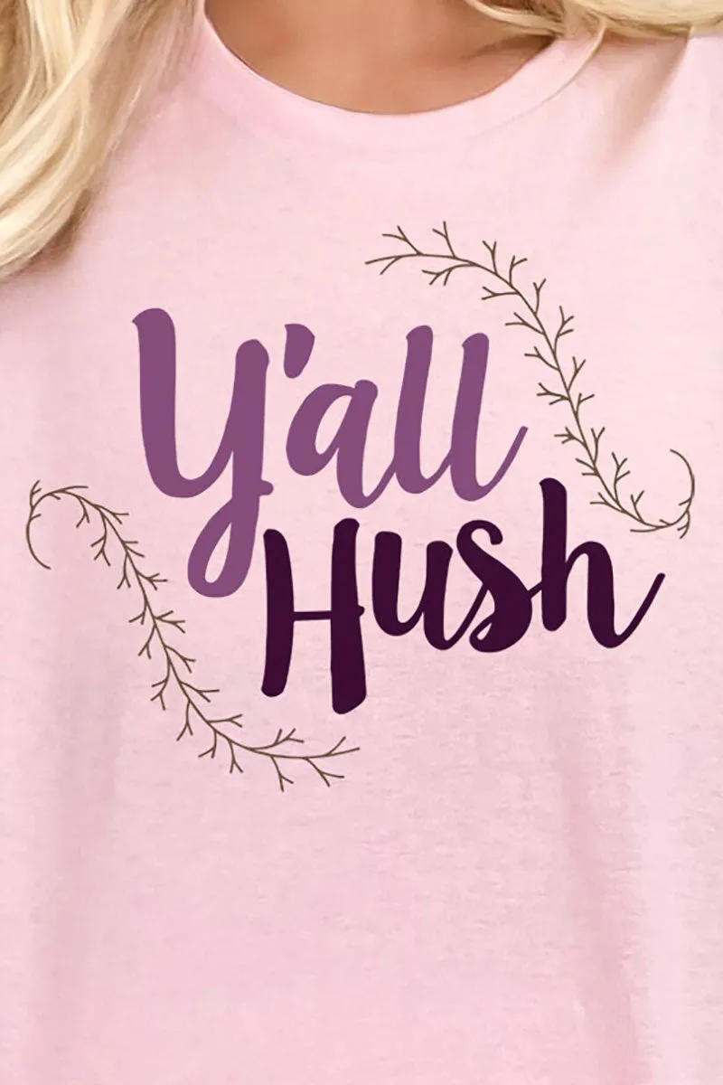Y'all Hush Short Sleeve Relaxed Fit T-Shirt