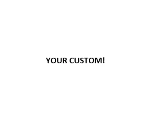 Your Custom
